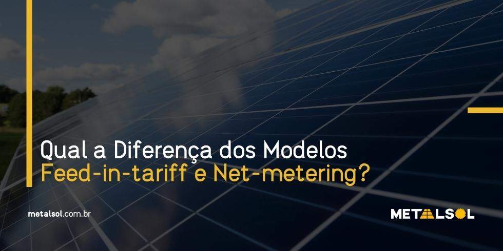 Read more about the article Qual a Diferença dos Modelos Feed-in-tariff e Net-metering?