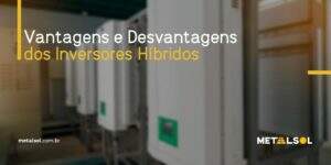 Read more about the article Vantagens e Desvantagens dos Inversores Híbridos