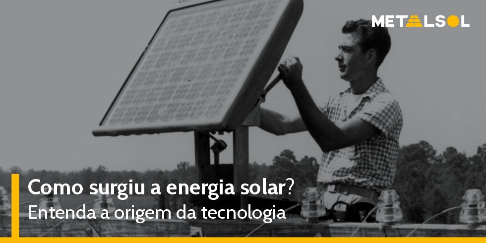 You are currently viewing Como Surgiu a Energia Solar? Entenda a Origem da Tecnologia