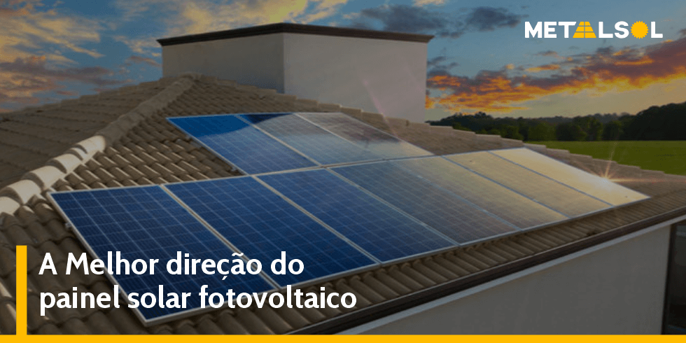 You are currently viewing A Melhor Direção do Painel Solar Fotovoltaico