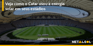 Read more about the article Veja Como o Catar Usou a Energia Solar em Seus Estádios