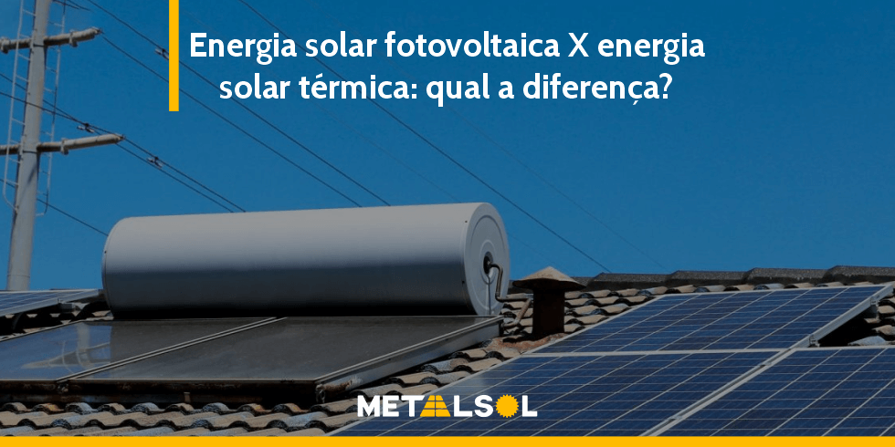 Read more about the article Energia Solar Fotovoltaica vs. Energia Solar Térmica: Diferenças