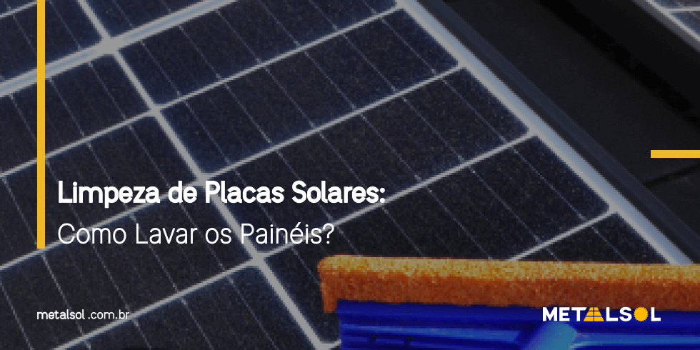 Limpeza de Placas Solares: Como Lavar Seus Painéis Solares?