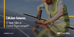 Read more about the article Células Solares: O que São e Como Funcionam?