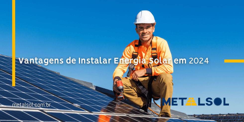 You are currently viewing Vantagens de Instalar Energia Solar em 2024