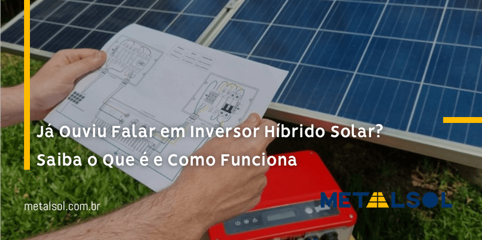 Já Ouviu Falar em Inversor Híbrido Solar? Saiba o Que é e Como Funciona