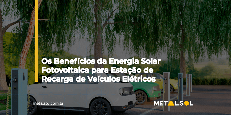 Read more about the article Os Benefícios Da Energia Solar Fotovoltaica Para Estação De Recarga De Veículos Elétricos.