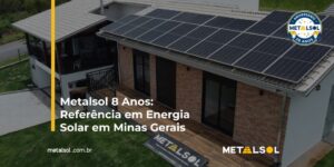 Read more about the article Metalsol 8 Anos: Referência em Energia Solar em Minas Gerais