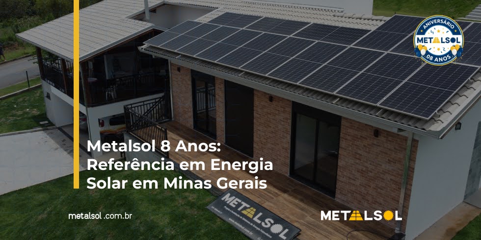 Read more about the article Metalsol 8 Anos: Referência em Energia Solar em Minas Gerais