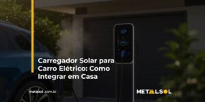 Read more about the article Carregador Solar para Carro Elétrico: Como Integrar em Casa