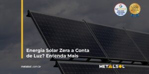 Read more about the article Energia Solar Zera a Conta de Luz? Entenda Mais