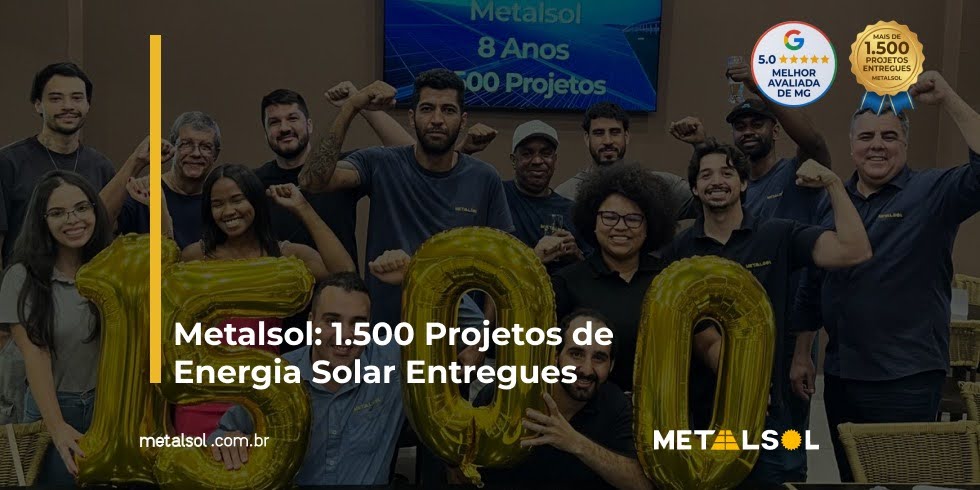 You are currently viewing Metalsol: 1.500 Projetos de Energia Solar Entregues