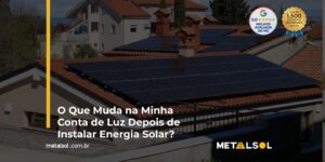 Read more about the article O Que Muda na Minha Conta de Luz Depois de Instalar Energia Solar?