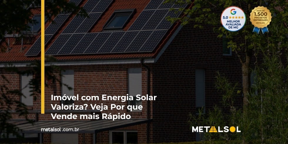 Read more about the article Imóvel com Energia Solar Valoriza? Veja Por Que Vende Mais Rápido