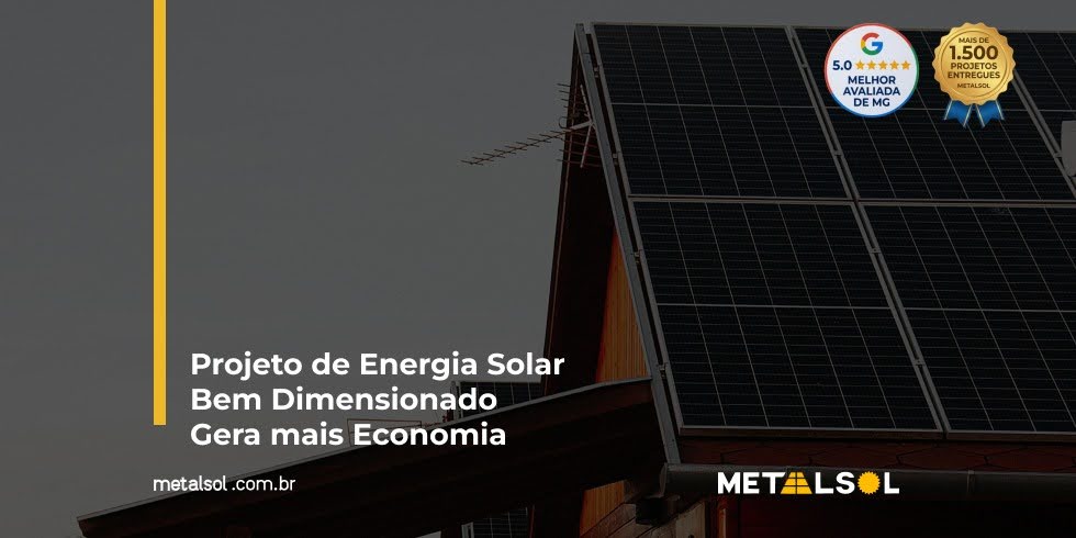 Read more about the article Projeto de Energia Solar Bem Dimensionado Gera Mais Economia