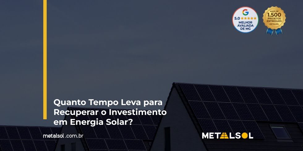Read more about the article Quanto Tempo Leva para Recuperar o Investimento em Energia Solar?