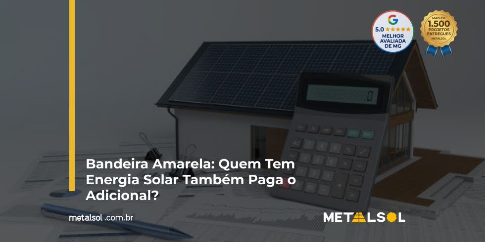 Read more about the article Bandeira Amarela: Quem Tem Energia Solar Também Paga o Adicional?
