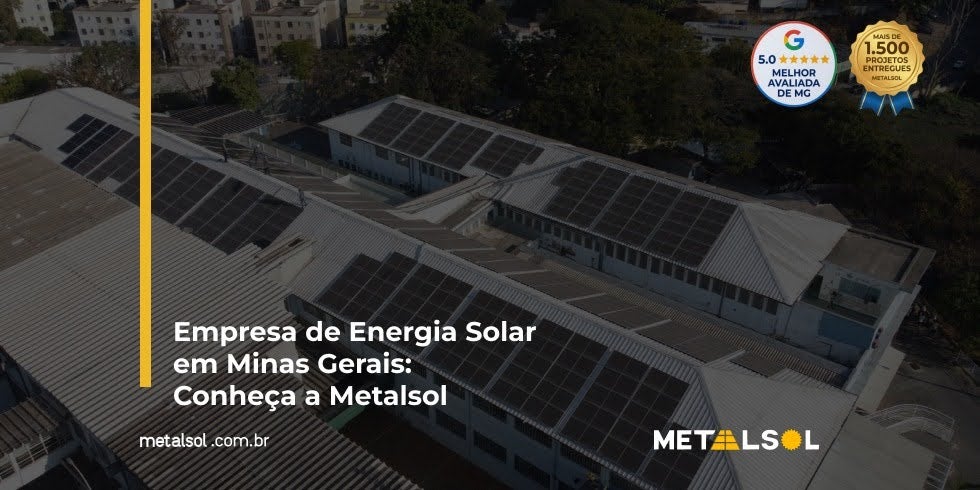 Read more about the article Empresa de Energia Solar em Minas Gerais: Conheça a Metalsol