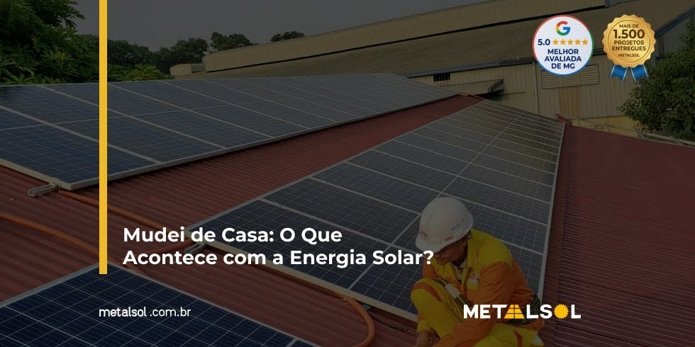 You are currently viewing Mudei de Casa: O Que Acontece com a Energia Solar?