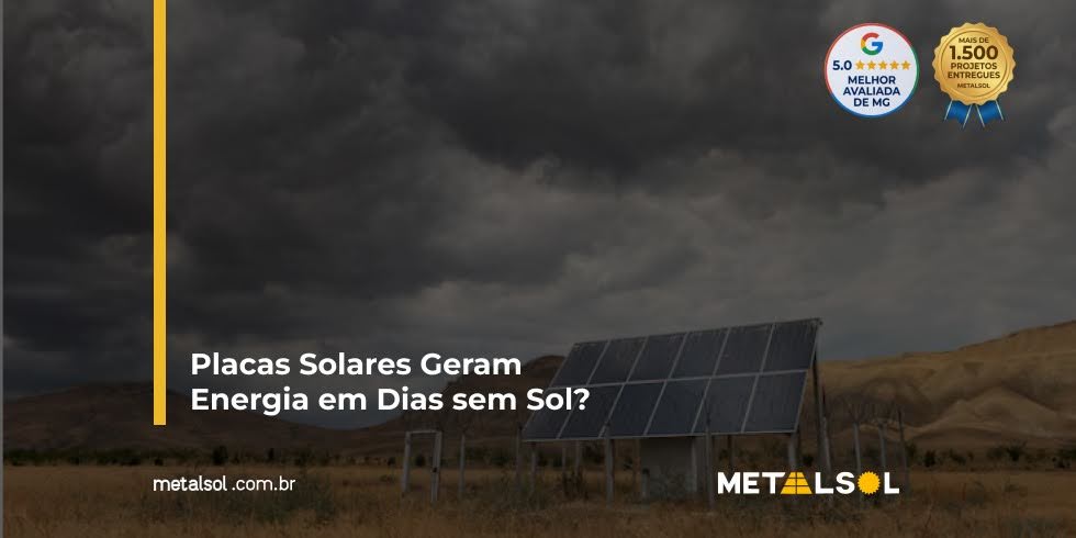 Read more about the article Placas Solares Geram Energia em Dias sem Sol?
